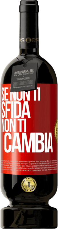 Spedizione Gratuita | Vino rosso Edizione Premium MBS® Riserva Se non ti sfida, non ti cambia Etichetta Rossa. Etichetta personalizzabile Riserva 12 Mesi Raccogliere 2014 Tempranillo