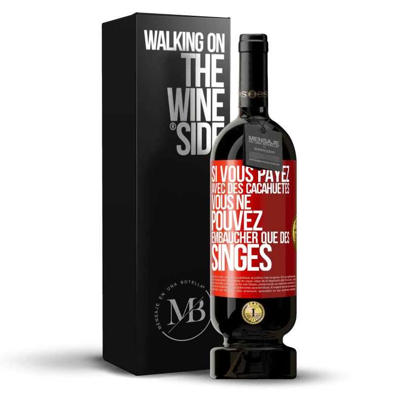 49,95 € Envoi gratuit | Vin rouge Édition Premium MBS® Réserve Si vous payez avec des cacahuètes, vous ne pouvez embaucher que des singes Étiquette Rouge. Étiquette personnalisable Réserve 12 Mois Récolte 2015 Tempranillo