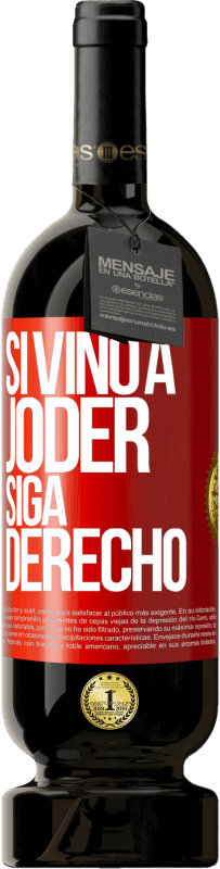 49,95 € | Vino Tinto Edición Premium MBS® Reserva Si vino a joder, siga derecho Etiqueta Roja. Etiqueta personalizable Reserva 12 Meses Cosecha 2015 Tempranillo