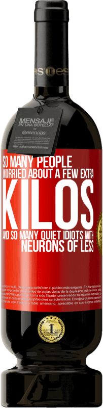 49,95 € Free Shipping | Red Wine Premium Edition MBS® Reserve So many people worried about a few extra kilos and so many quiet idiots with neurons of less Red Label. Customizable label Reserve 12 Months Harvest 2016 Tempranillo