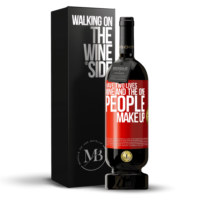 49,95 € Free Shipping | Red Wine Premium Edition MBS® Reserve I have two lives. Mine and the one people make up Red Label. Customizable label Reserve 12 Months Harvest 2015 Tempranillo