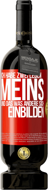 Kostenloser Versand | Rotwein Premium Ausgabe MBS® Reserve Ich habe zwei Leben. Meins und das, was andere sich einbilden Rote Markierung. Anpassbares Etikett Reserve 12 Monate Ernte 2014 Tempranillo