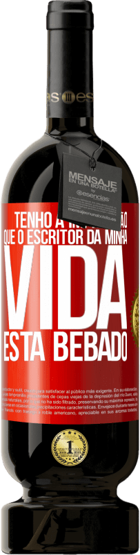 Envio grátis | Vinho tinto Edição Premium MBS® Reserva Tenho a impressão que o escritor da minha vida está bêbado Etiqueta Vermelha. Etiqueta personalizável Reserva 12 Meses Colheita 2014 Tempranillo