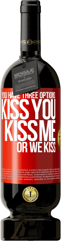 «You have three options: kiss you, kiss me or we kiss» Premium Edition MBS® Reserve