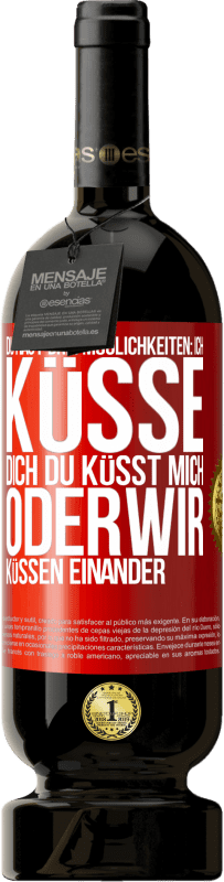 Kostenloser Versand | Rotwein Premium Ausgabe MBS® Reserve Du hast drei Möglichkeiten: ich küsse dich, du küsst mich oder wir küssen einander Rote Markierung. Anpassbares Etikett Reserve 12 Monate Ernte 2014 Tempranillo