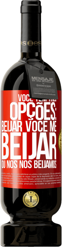 Envio grátis | Vinho tinto Edição Premium MBS® Reserva Você tem três opções: beijar você, me beijar ou nós nos beijamos Etiqueta Vermelha. Etiqueta personalizável Reserva 12 Meses Colheita 2014 Tempranillo