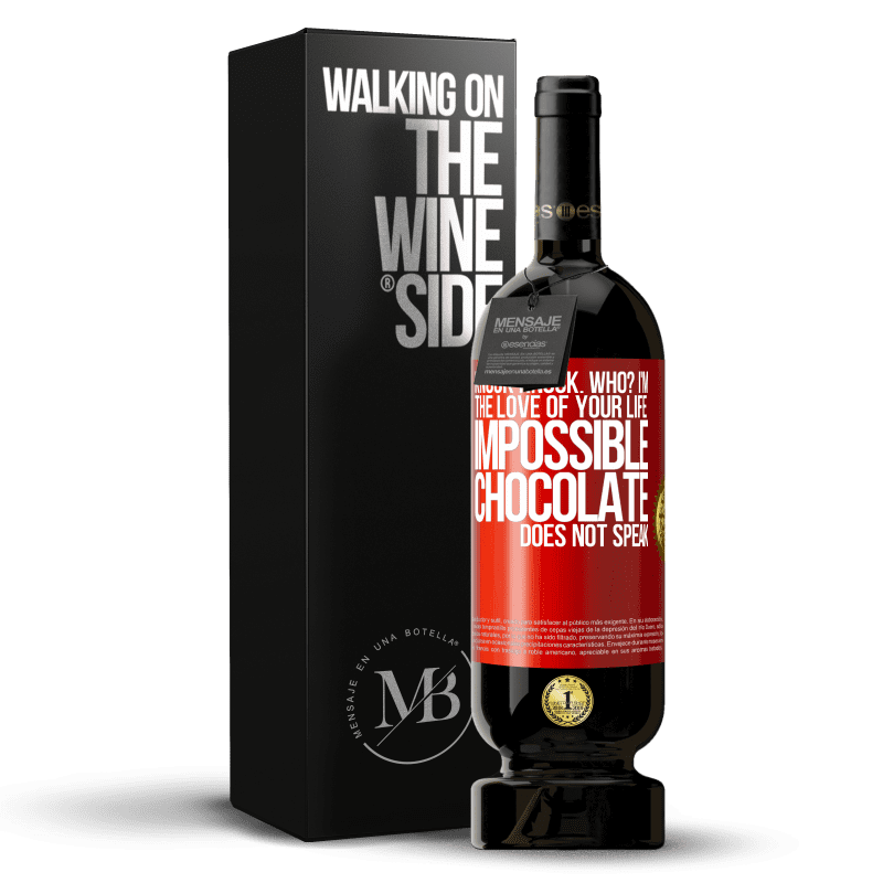 49,95 € Free Shipping | Red Wine Premium Edition MBS® Reserve Knock Knock. Who? I'm the love of your life. Impossible, chocolate does not speak Red Label. Customizable label Reserve 12 Months Harvest 2014 Tempranillo