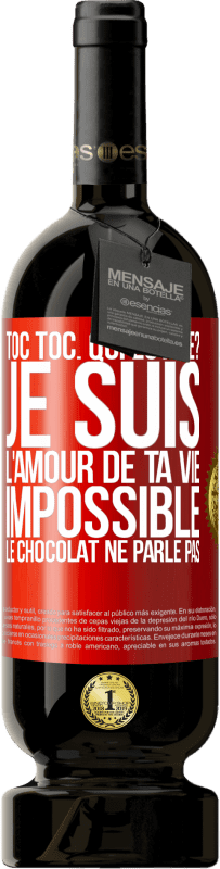 49,95 € | Vin rouge Édition Premium MBS® Réserve Toc Toc. Qui est-ce? Je suis l'amour de ta vie. Impossible, le chocolat ne parle pas Étiquette Rouge. Étiquette personnalisable Réserve 12 Mois Récolte 2016 Tempranillo