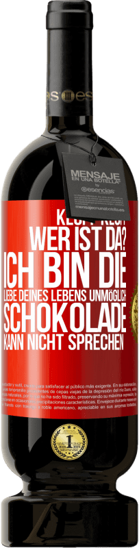 Kostenloser Versand | Rotwein Premium Ausgabe MBS® Reserve Klopf klopf. Wer ist da? Ich bin die Liebe deines Lebens. Unmöglich, Schokolade kann nicht sprechen Rote Markierung. Anpassbares Etikett Reserve 12 Monate Ernte 2014 Tempranillo