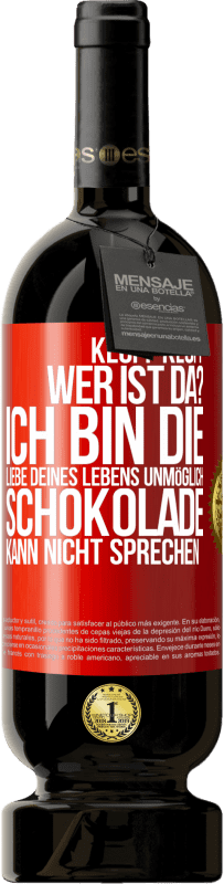 49,95 € | Rotwein Premium Ausgabe MBS® Reserve Klopf klopf. Wer ist da? Ich bin die Liebe deines Lebens. Unmöglich, Schokolade kann nicht sprechen Rote Markierung. Anpassbares Etikett Reserve 12 Monate Ernte 2016 Tempranillo
