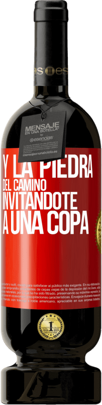 49,95 € Envío gratis | Vino Tinto Edición Premium MBS® Reserva Y la piedra del camino invitándote a una copa Etiqueta Roja. Etiqueta personalizable Reserva 12 Meses Cosecha 2016 Tempranillo