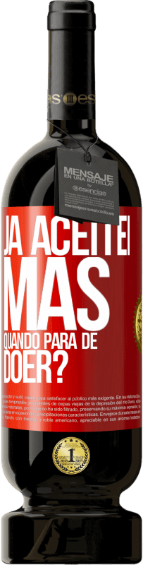 «Já aceitei, mas quando para de doer?» Edição Premium MBS® Reserva