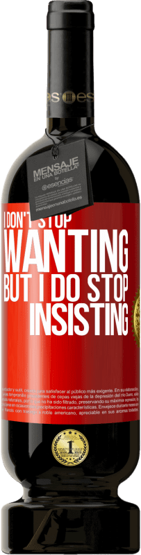 49,95 € 送料無料 | 赤ワイン プレミアム版 MBS® 予約する 私は欲しがるのをやめませんが、主張するのをやめます 赤いタグ. カスタマイズ可能なラベル 予約する 12 月 収穫 2016 Tempranillo