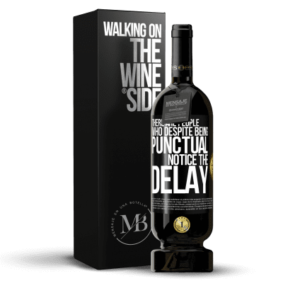 «There are people who, despite being punctual, notice the delay» Premium Edition MBS® Reserva