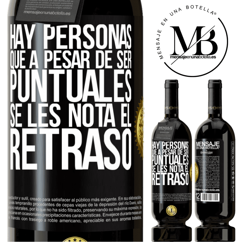 49,95 € Envío gratis | Vino Tinto Edición Premium MBS® Reserva Hay personas que, a pesar de ser puntuales, se les nota el retraso Etiqueta Negra. Etiqueta personalizable Reserva 12 Meses Cosecha 2015 Tempranillo