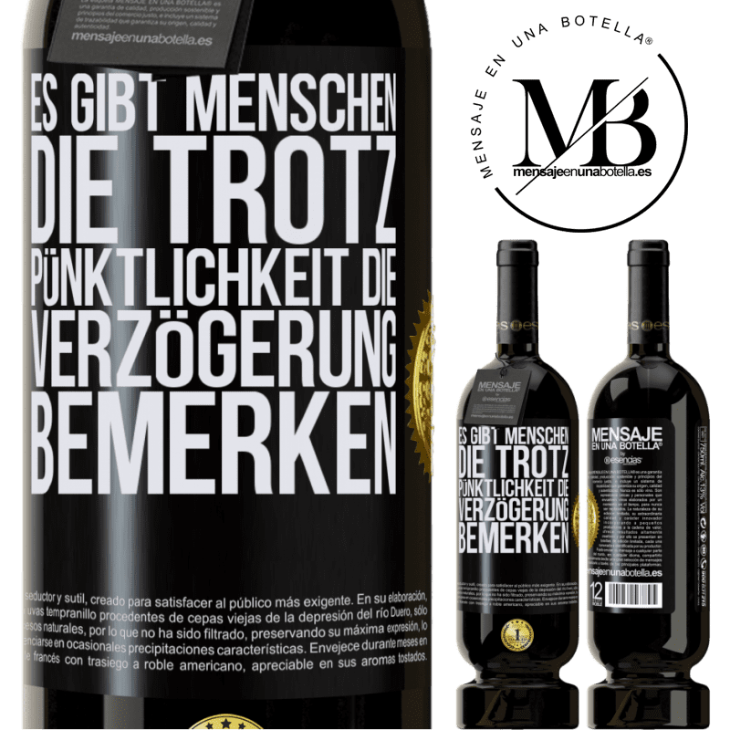 49,95 € Kostenloser Versand | Rotwein Premium Ausgabe MBS® Reserve Es gibt Menschen, die trotz Pünktlichkeit die Verzögerung bemerken Schwarzes Etikett. Anpassbares Etikett Reserve 12 Monate Ernte 2015 Tempranillo