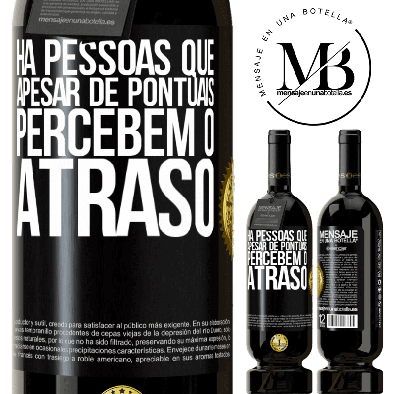 49,95 € Envio grátis | Vinho tinto Edição Premium MBS® Reserva Há pessoas que, apesar de pontuais, percebem o atraso Etiqueta Preta. Etiqueta personalizável Reserva 12 Meses Colheita 2015 Tempranillo