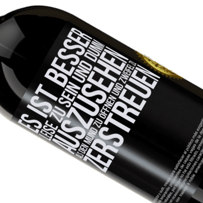 Einzigartige und Persönliche Ausdrücke. «Es ist besser zu schweigen und als Idiot verdächtigt zu werden, als zu reden und dadurch alle Zweifel zu beseitigen» Premium Ausgabe MBS® Reserve