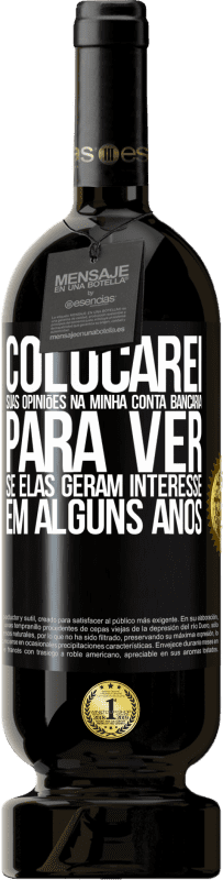 «Colocarei suas opiniões na minha conta bancária para ver se elas geram interesse em alguns anos» Edição Premium MBS® Reserva