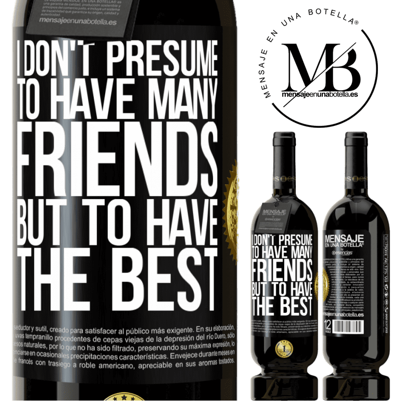 29,95 € Free Shipping | Red Wine Premium Edition MBS® Reserva I don't presume to have many friends, but to have the best Black Label. Customizable label Reserva 12 Months Harvest 2014 Tempranillo