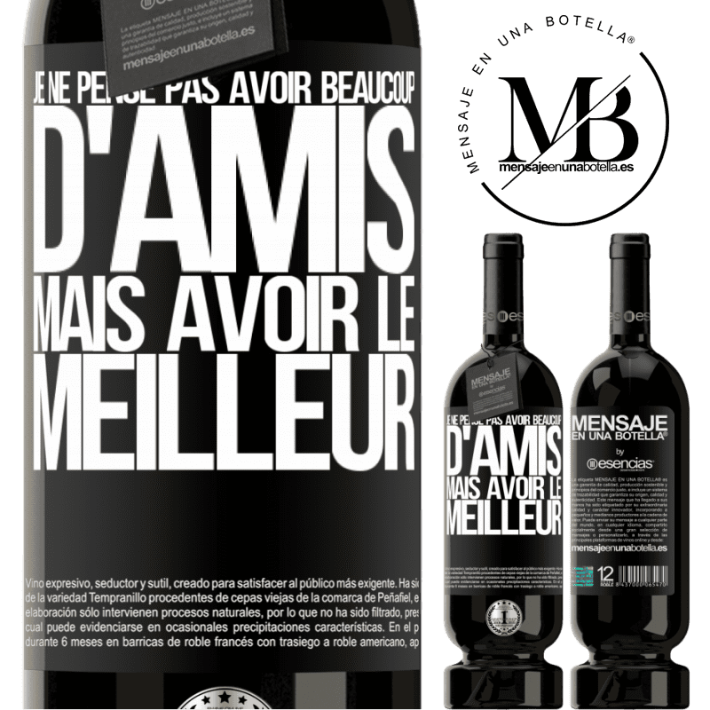 «Je ne me vante pas d'avoir beaucoup d'amis mais d'avoir le meilleur» Édition Premium MBS® Réserve
