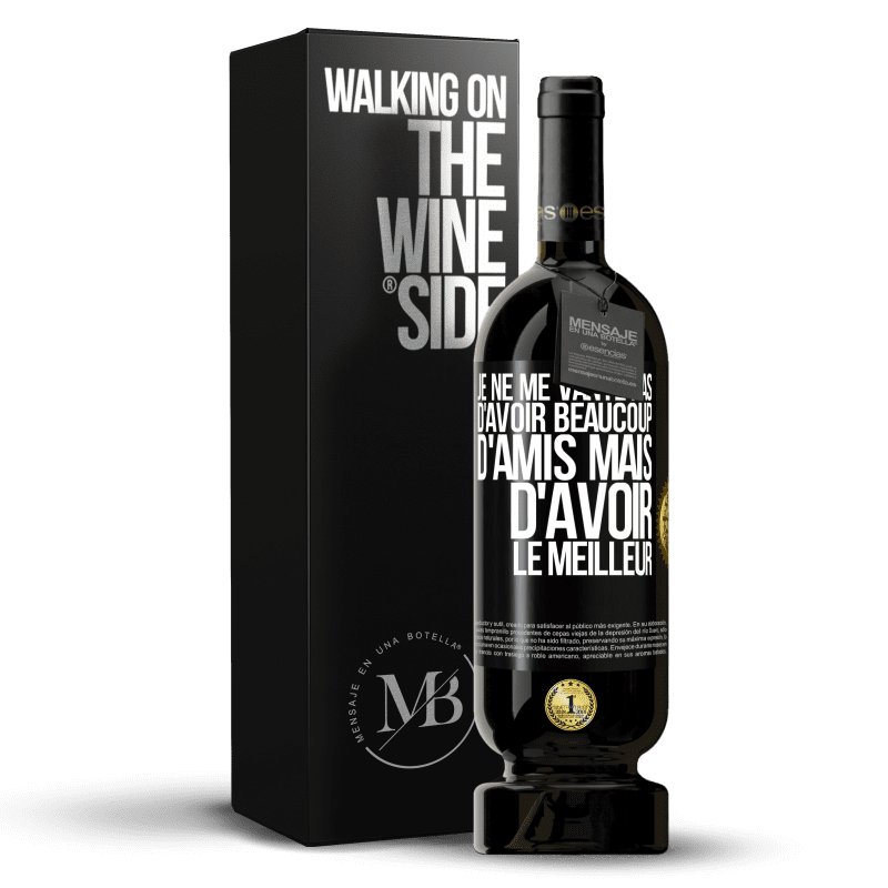 49,95 € Envoi gratuit | Vin rouge Édition Premium MBS® Réserve Je ne me vante pas d'avoir beaucoup d'amis mais d'avoir le meilleur Étiquette Noire. Étiquette personnalisable Réserve 12 Mois Récolte 2015 Tempranillo