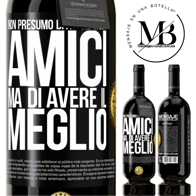 49,95 € Spedizione Gratuita | Vino rosso Edizione Premium MBS® Riserva Non presumo di avere molti amici, ma di avere il meglio Etichetta Nera. Etichetta personalizzabile Riserva 12 Mesi Raccogliere 2015 Tempranillo