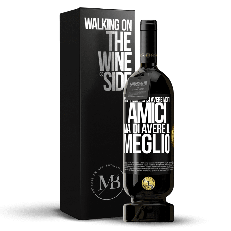 49,95 € Spedizione Gratuita | Vino rosso Edizione Premium MBS® Riserva Non presumo di avere molti amici, ma di avere il meglio Etichetta Nera. Etichetta personalizzabile Riserva 12 Mesi Raccogliere 2015 Tempranillo