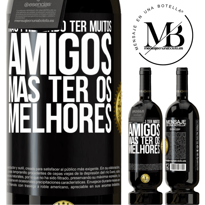 49,95 € Envio grátis | Vinho tinto Edição Premium MBS® Reserva Não pretendo ter muitos amigos, mas ter os melhores Etiqueta Preta. Etiqueta personalizável Reserva 12 Meses Colheita 2015 Tempranillo
