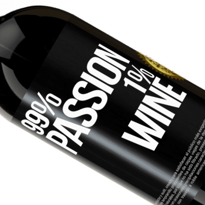 Expresiones Únicas y Personales. «99% passion, 1% wine» Edición Premium MBS® Reserva