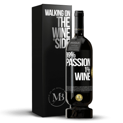 «99% passion, 1% wine» Edição Premium MBS® Reserva
