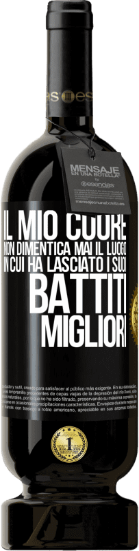 49,95 € Spedizione Gratuita | Vino rosso Edizione Premium MBS® Riserva Il mio cuore non dimentica mai il luogo in cui ha lasciato i suoi battiti migliori Etichetta Nera. Etichetta personalizzabile Riserva 12 Mesi Raccogliere 2016 Tempranillo