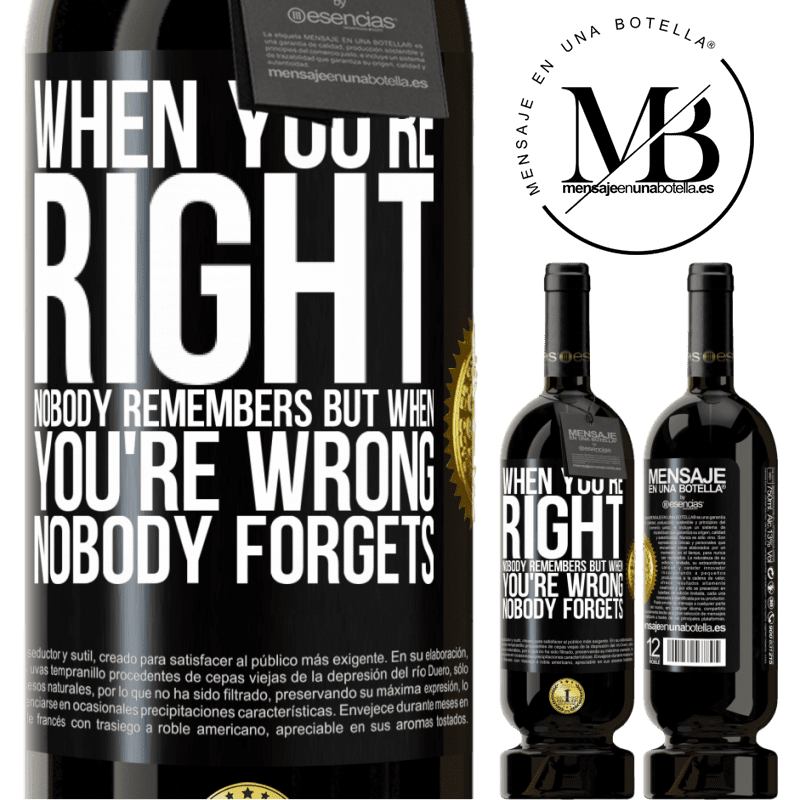 29,95 € Free Shipping | Red Wine Premium Edition MBS® Reserva When you're right, nobody remembers, but when you're wrong, nobody forgets Black Label. Customizable label Reserva 12 Months Harvest 2014 Tempranillo