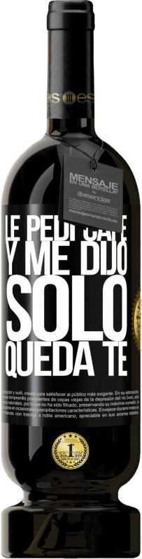 49,95 € | Vino Tinto Edición Premium MBS® Reserva Le pedí café y me dijo: Sólo queda té Etiqueta Negra. Etiqueta personalizable Reserva 12 Meses Cosecha 2016 Tempranillo