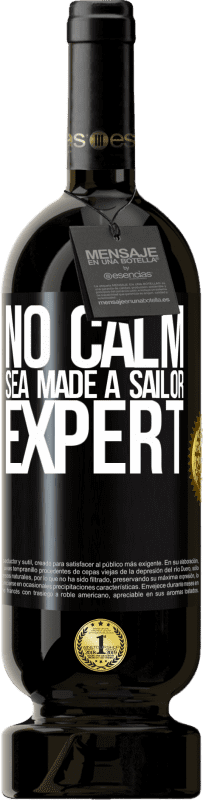 49,95 € | Red Wine Premium Edition MBS® Reserve No calm sea made a sailor expert Black Label. Customizable label Reserve 12 Months Harvest 2014 Tempranillo