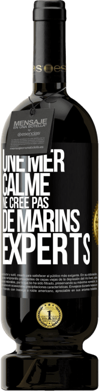 49,95 € | Vin rouge Édition Premium MBS® Réserve Une mer calme ne crée pas de marins experts Étiquette Noire. Étiquette personnalisable Réserve 12 Mois Récolte 2016 Tempranillo