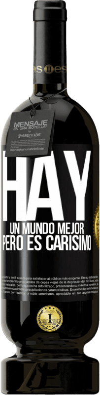 49,95 € | Vino Tinto Edición Premium MBS® Reserva Hay un mundo mejor, pero es carísimo Etiqueta Negra. Etiqueta personalizable Reserva 12 Meses Cosecha 2016 Tempranillo