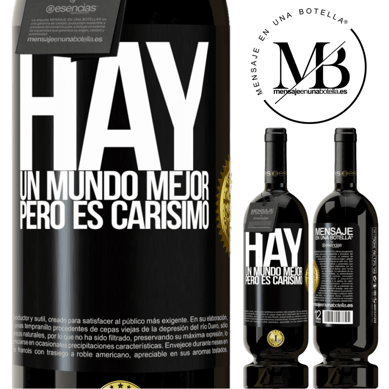 39,95 € Envío gratis | Vino Tinto Edición Premium MBS® Reserva Hay un mundo mejor, pero es carísimo Etiqueta Negra. Etiqueta personalizable Reserva 12 Meses Cosecha 2015 Tempranillo
