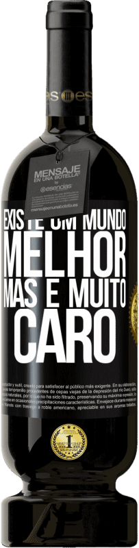 49,95 € | Vinho tinto Edição Premium MBS® Reserva Existe um mundo melhor, mas é muito caro Etiqueta Preta. Etiqueta personalizável Reserva 12 Meses Colheita 2016 Tempranillo