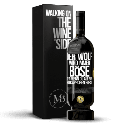 «Der Wolf wird immer böse sein, wenn du auf nur Rotkäppchen hörst» Premium Ausgabe MBS® Reserve