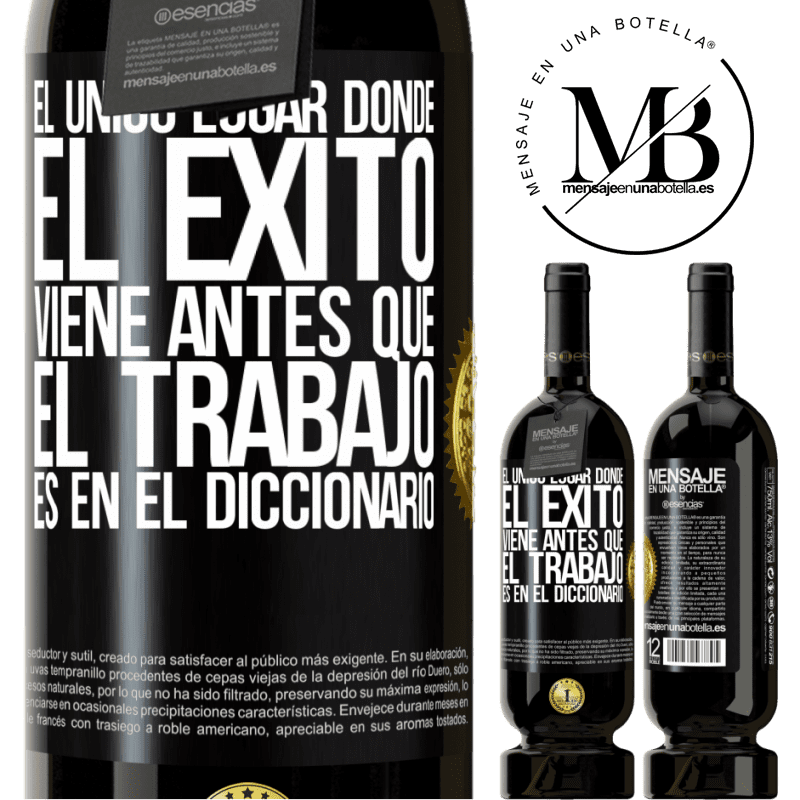 39,95 € Envío gratis | Vino Tinto Edición Premium MBS® Reserva El único lugar donde el éxito viene antes que el trabajo es en el diccionario Etiqueta Negra. Etiqueta personalizable Reserva 12 Meses Cosecha 2015 Tempranillo