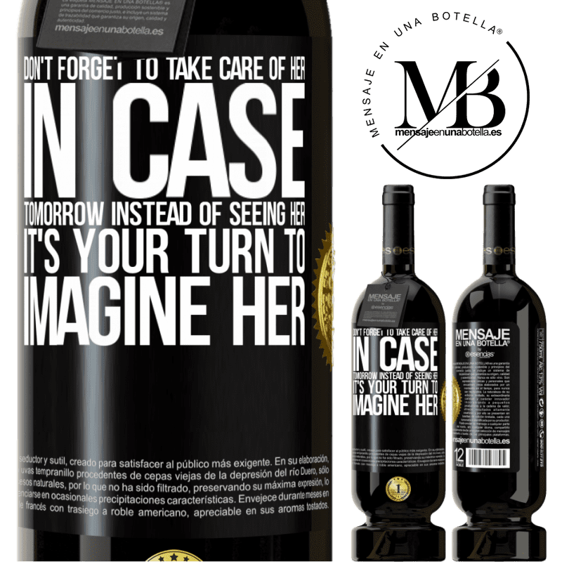 29,95 € Free Shipping | Red Wine Premium Edition MBS® Reserva Don't forget to take care of her, in case tomorrow instead of seeing her, it's your turn to imagine her Black Label. Customizable label Reserva 12 Months Harvest 2014 Tempranillo