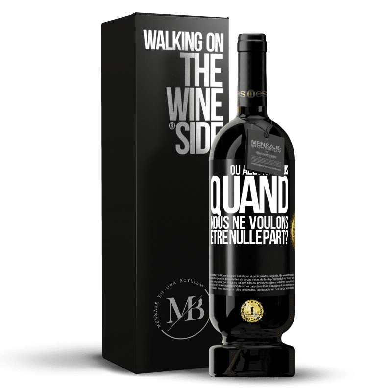 49,95 € Envoi gratuit | Vin rouge Édition Premium MBS® Réserve Où allons-nous quand nous ne voulons être nulle part? Étiquette Noire. Étiquette personnalisable Réserve 12 Mois Récolte 2016 Tempranillo