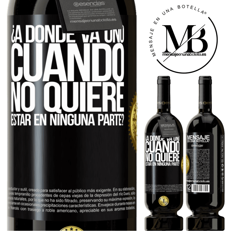 39,95 € Envío gratis | Vino Tinto Edición Premium MBS® Reserva ¿A dónde va uno cuando no quiere estar en ninguna parte? Etiqueta Negra. Etiqueta personalizable Reserva 12 Meses Cosecha 2015 Tempranillo