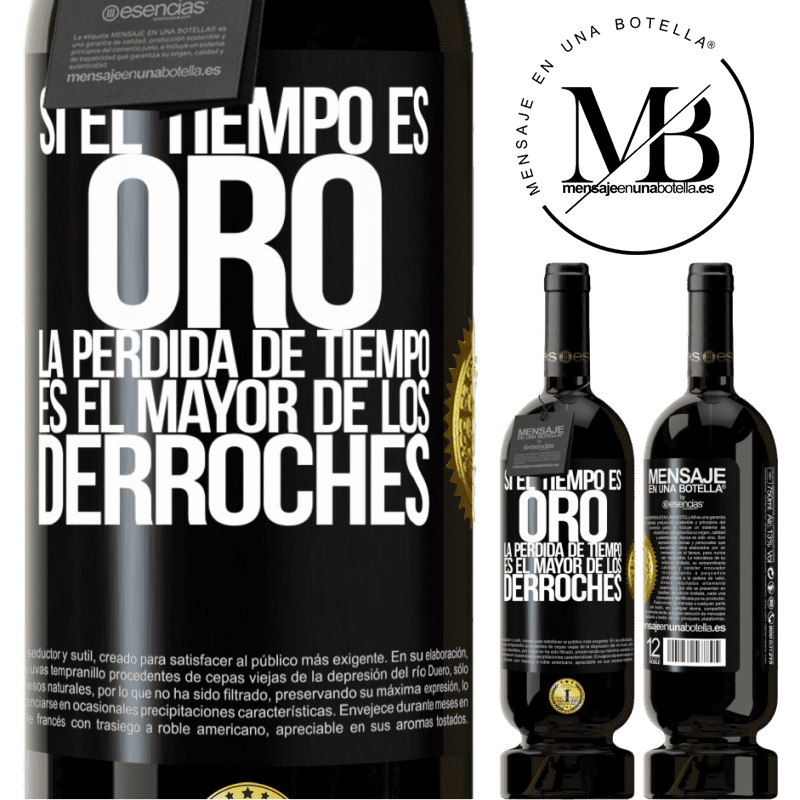 49,95 € Envío gratis | Vino Tinto Edición Premium MBS® Reserva Si el tiempo es oro, la pérdida de tiempo es el mayor de los derroches Etiqueta Negra. Etiqueta personalizable Reserva 12 Meses Cosecha 2016 Tempranillo