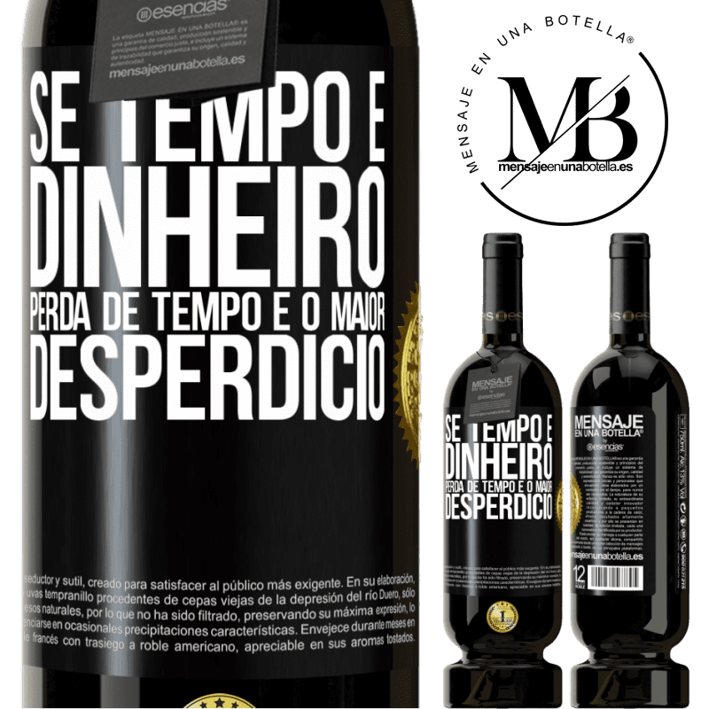 49,95 € Envio grátis | Vinho tinto Edição Premium MBS® Reserva Se tempo é dinheiro, perda de tempo é o maior desperdício Etiqueta Preta. Etiqueta personalizável Reserva 12 Meses Colheita 2015 Tempranillo