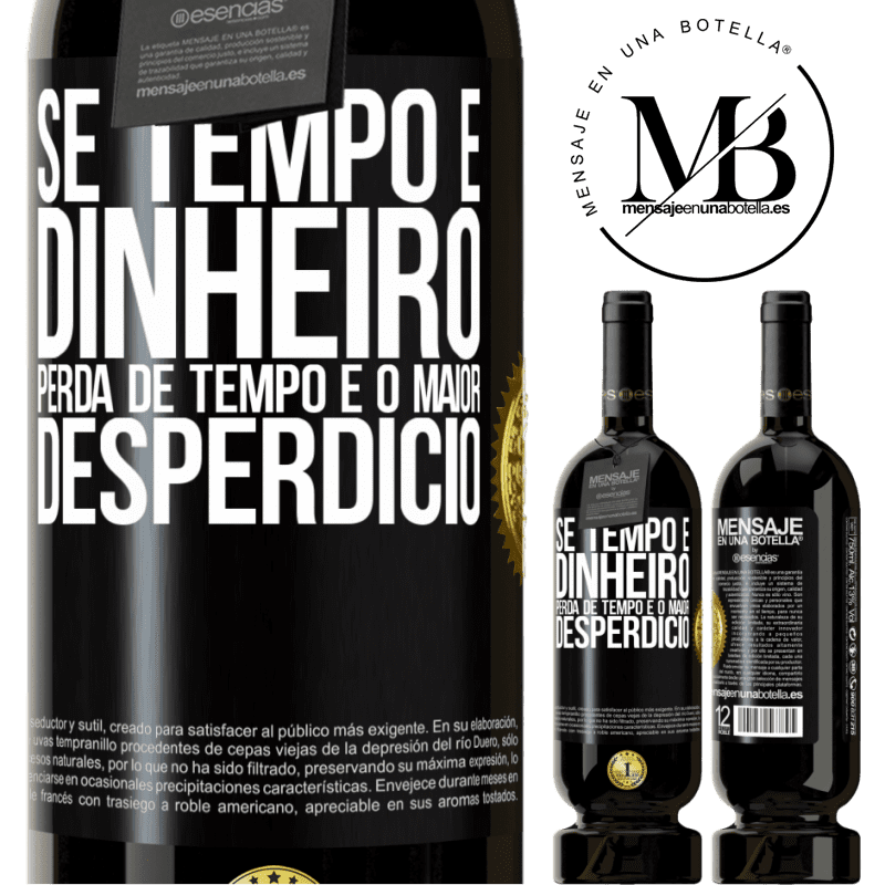 49,95 € Envio grátis | Vinho tinto Edição Premium MBS® Reserva Se tempo é dinheiro, perda de tempo é o maior desperdício Etiqueta Preta. Etiqueta personalizável Reserva 12 Meses Colheita 2016 Tempranillo