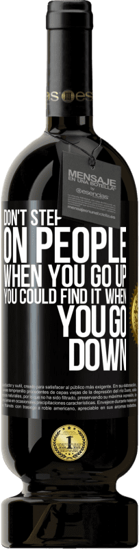 «Не наступайте на людей, когда вы поднимаетесь, вы можете найти это, когда спускаетесь» Premium Edition MBS® Бронировать