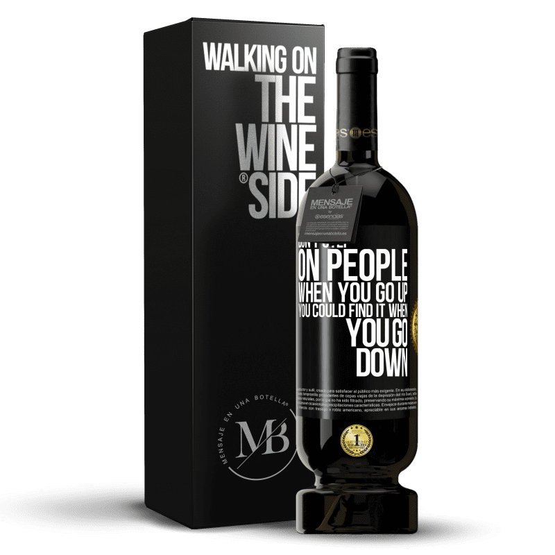 49,95 € Free Shipping | Red Wine Premium Edition MBS® Reserve Don't step on people when you go up, you could find it when you go down Black Label. Customizable label Reserve 12 Months Harvest 2014 Tempranillo