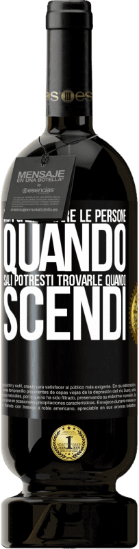 49,95 € | Vino rosso Edizione Premium MBS® Riserva Non calpestare le persone quando sali, potresti trovarle quando scendi Etichetta Nera. Etichetta personalizzabile Riserva 12 Mesi Raccogliere 2015 Tempranillo